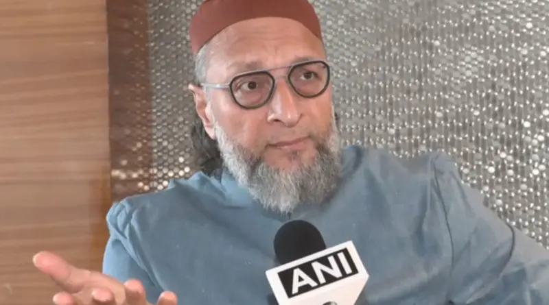 अरुणाचल सीमा पर चीनी घुसपैठ की खबरों से गरमाई सियासत, ओवैसी ने मांगा जवाब